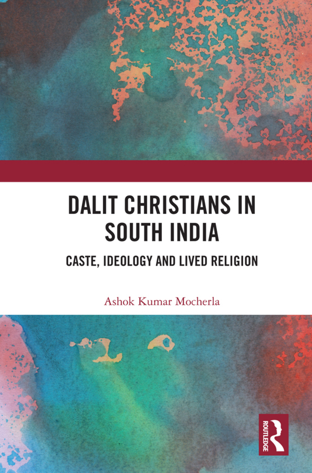 Dalit Christians in South India Caste, Ideology and Lived Religion 1st ...