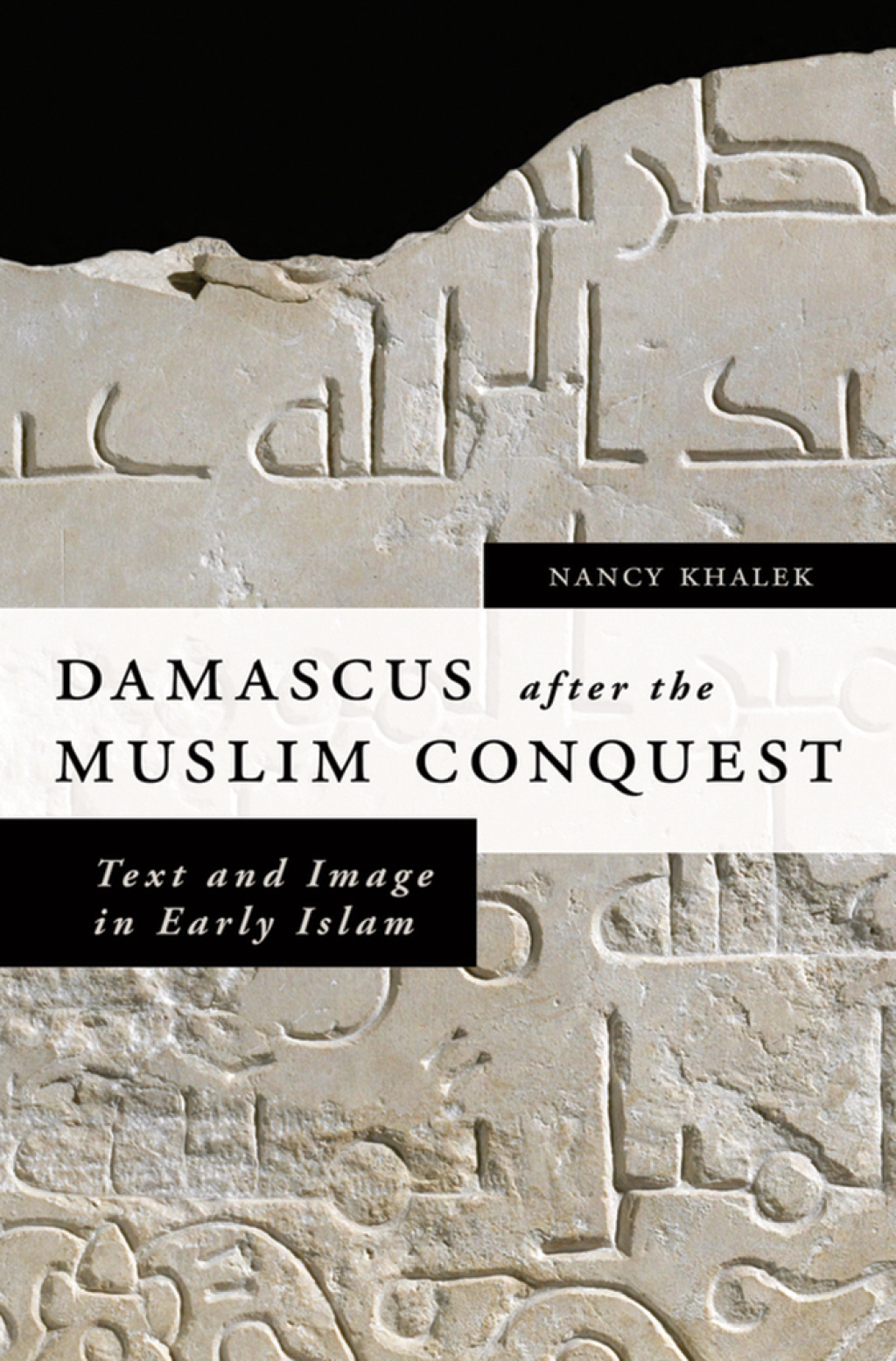 Damascus after the Muslim Conquest Text and Image in Early Islam â ...