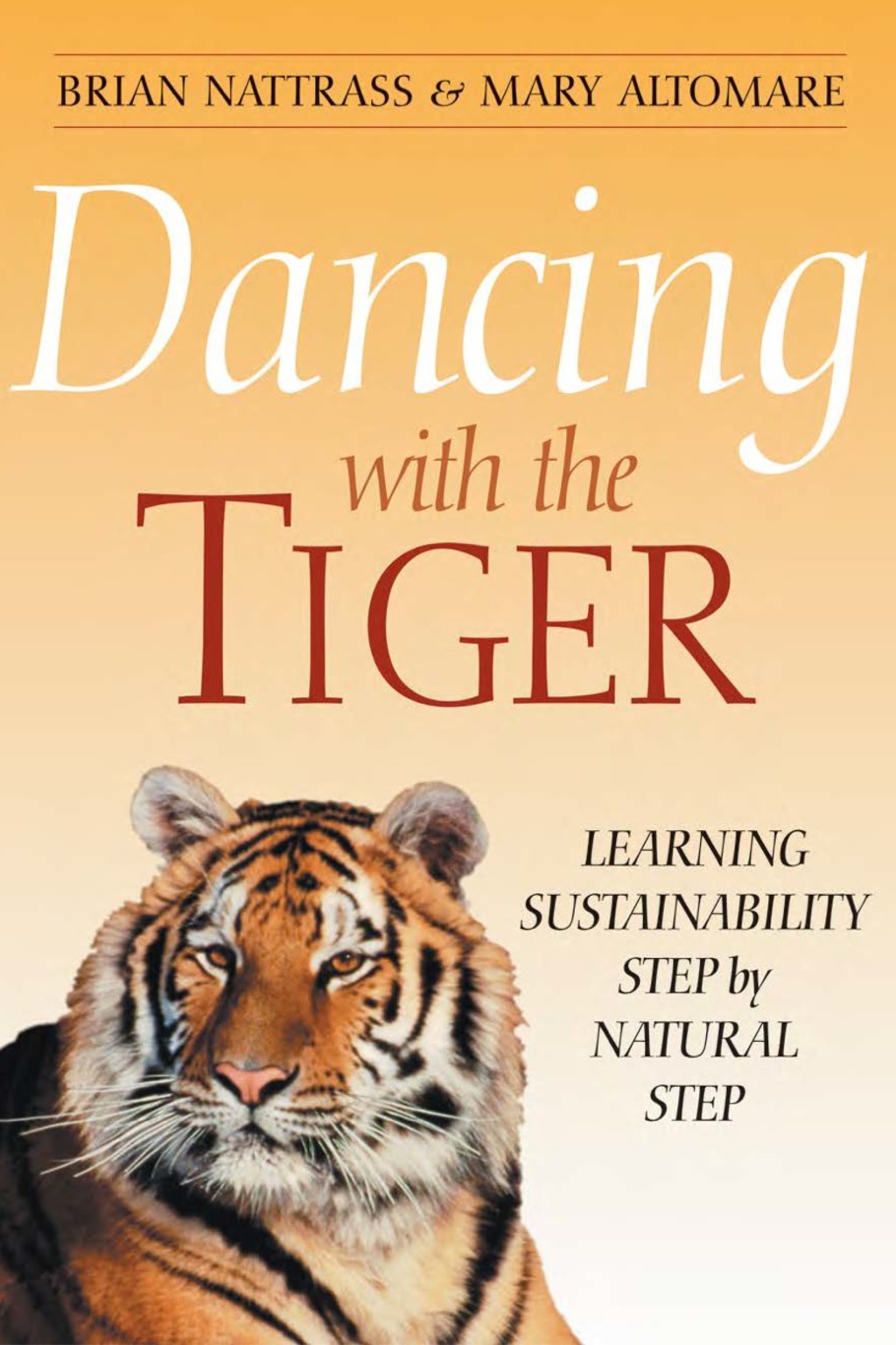 Dancing with the Tiger Learning Sustainability Step by Natural Step - (PDF/EPUB Version)