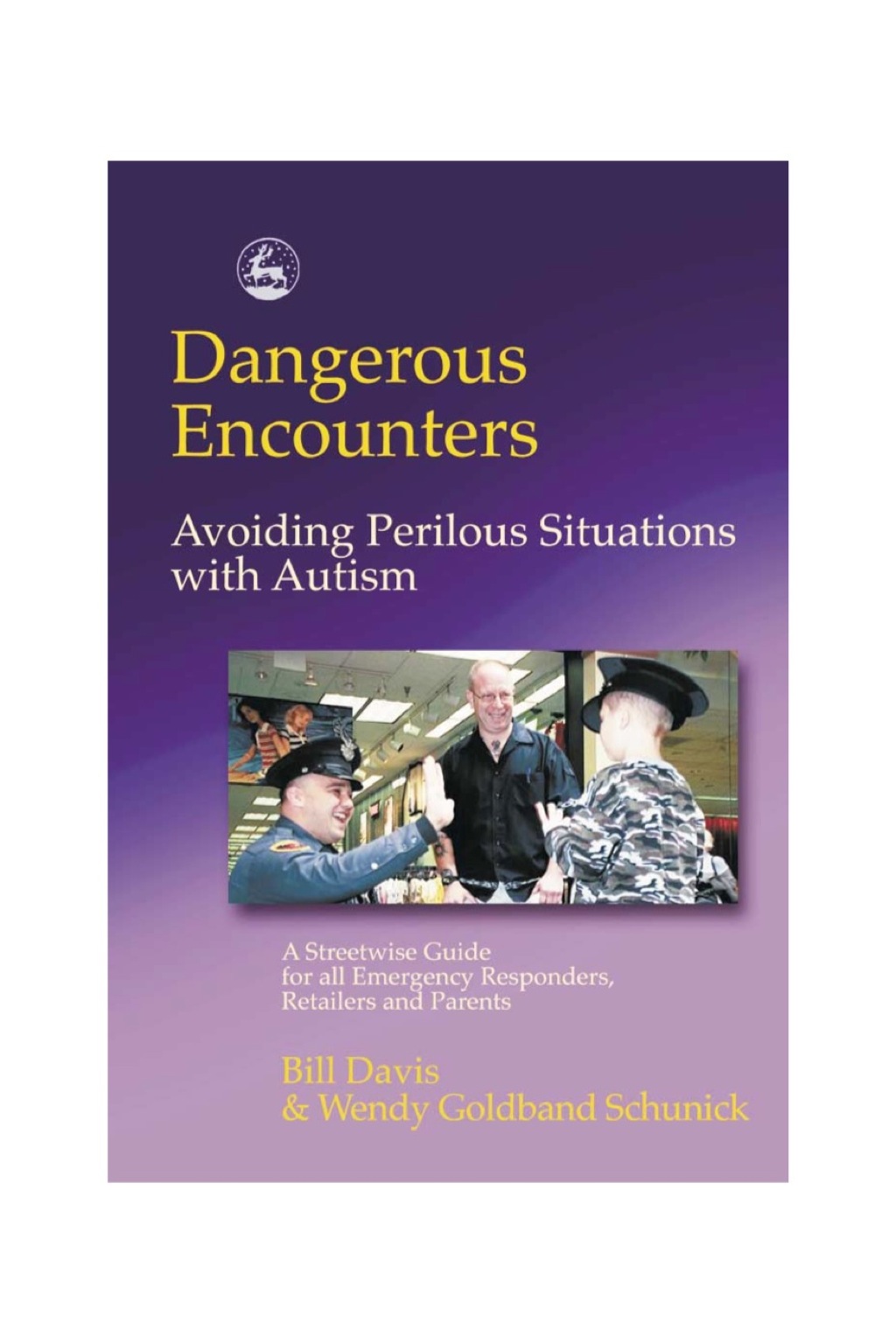 Dangerous Encounters - Avoiding Perilous Situations with Autism A Streetwise Guide for all Emergency Responders, Retailers and Parents - (PDF/EPUB Version)