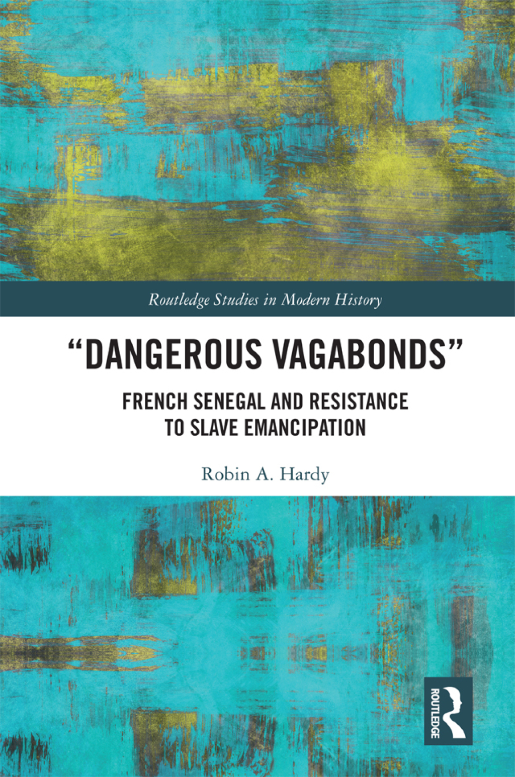 "Dangerous Vagabonds" French Senegal and Resistance to Slave Emancipation 1st Edition â€“ PDF/EPUB Version Downloadable