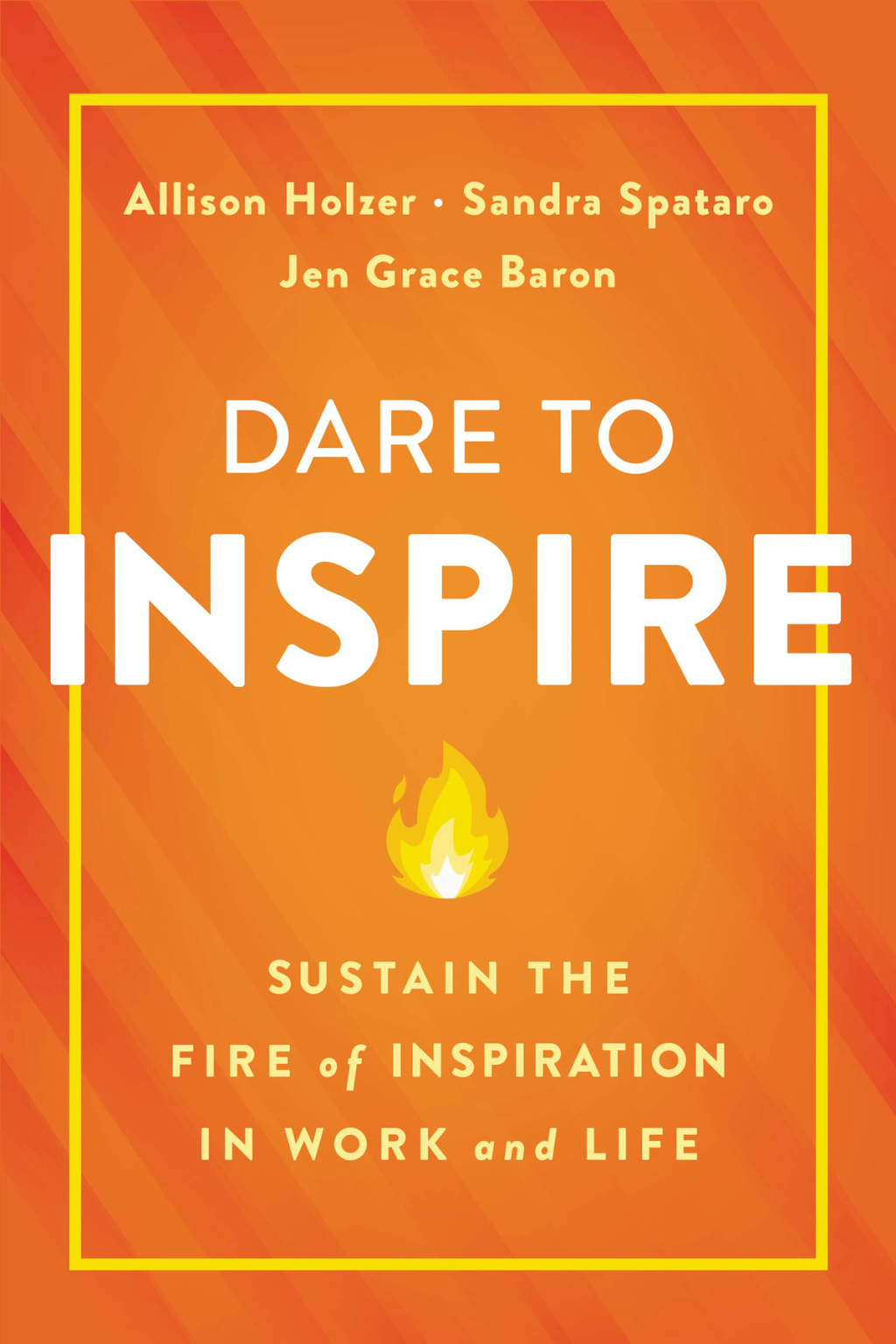 Dare to Inspire Sustain the Fire of Inspiration in Work and Life - (PDF/EPUB Version)