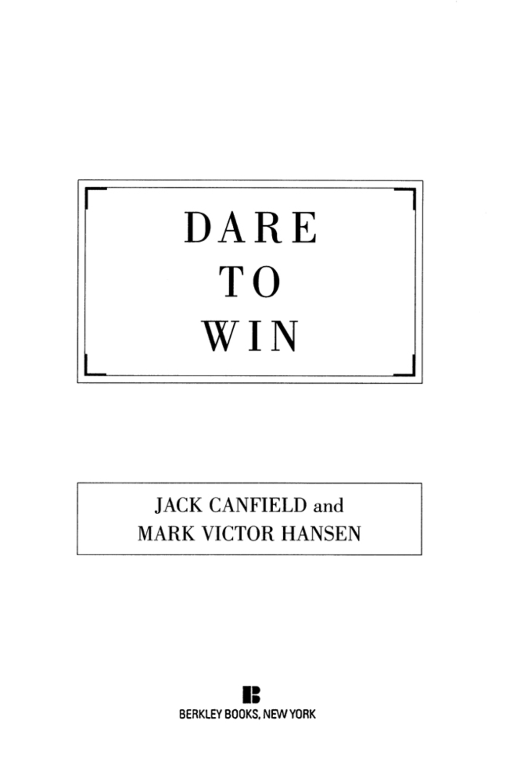 Dare to Win The Guide to Getting What You Want Out of Life - (PDF/EPUB Version)