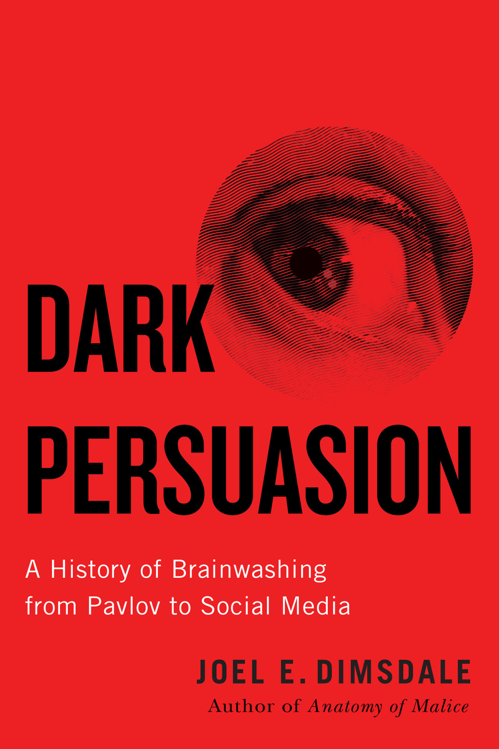 Dark Persuasion A History of Brainwashing from Pavlov to Social Media - (PDF/EPUB Version)