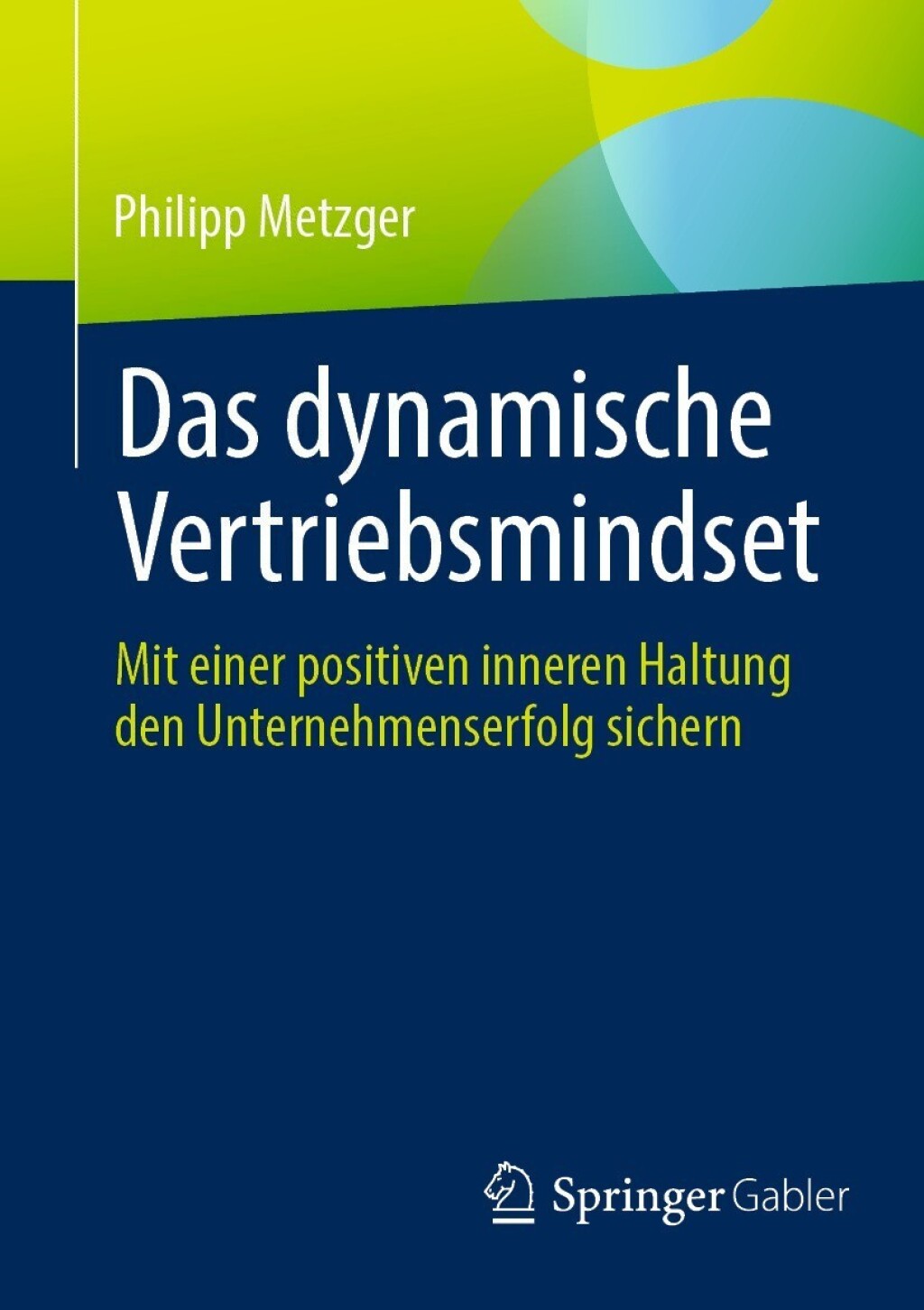 Das dynamische Vertriebsmindset Mit einer positiven inneren Haltung den Unternehmenserfolg sichern - (PDF/EPUB Version)