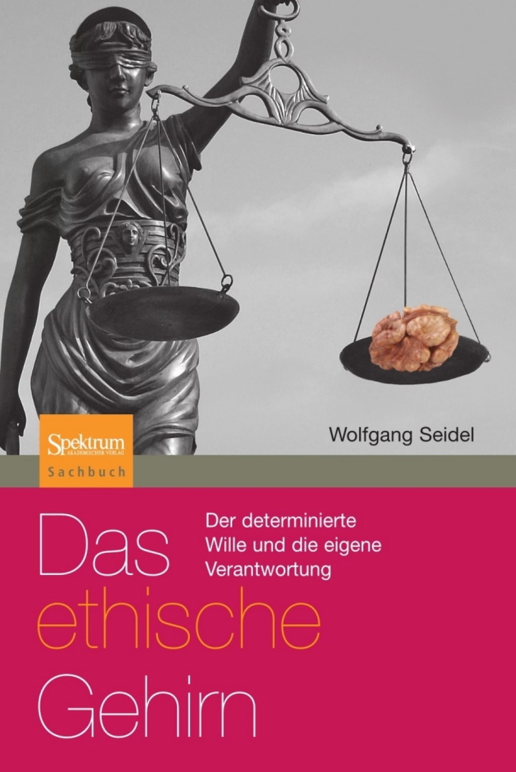 Das ethische Gehirn Der determinierte Wille und die eigene Verantwortung - (PDF/EPUB Version)