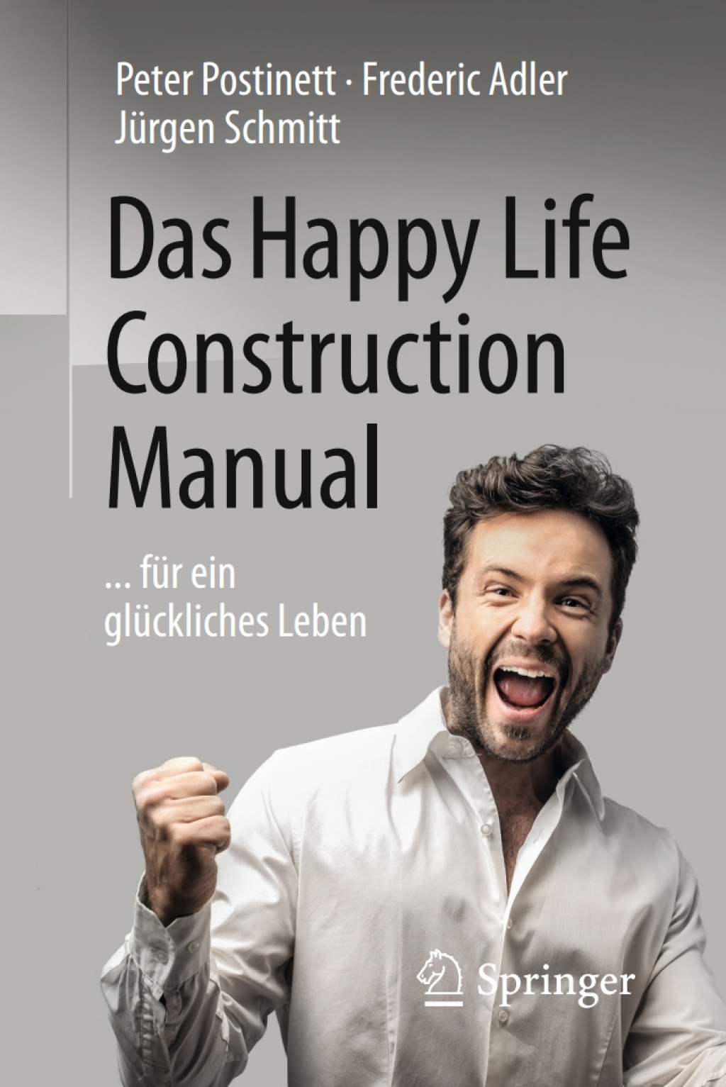 Das Happy Life Construction Manual ... fÃ¼r ein glÃ¼ckliches Leben - (PDF/EPUB Version)