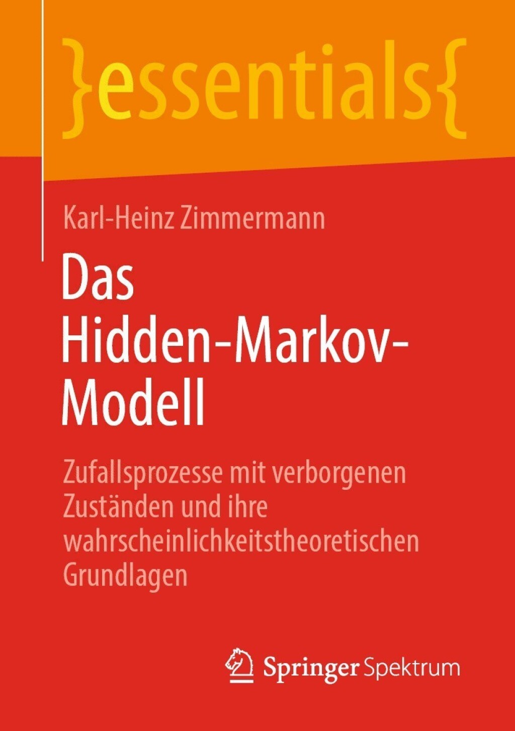 Das Hidden-Markov-Modell Zufallsprozesse mit verborgenen ZustÃ¤nden und ihre wahrscheinlichkeitstheoretischen Grundlagen - (PDF/EPUB Version)