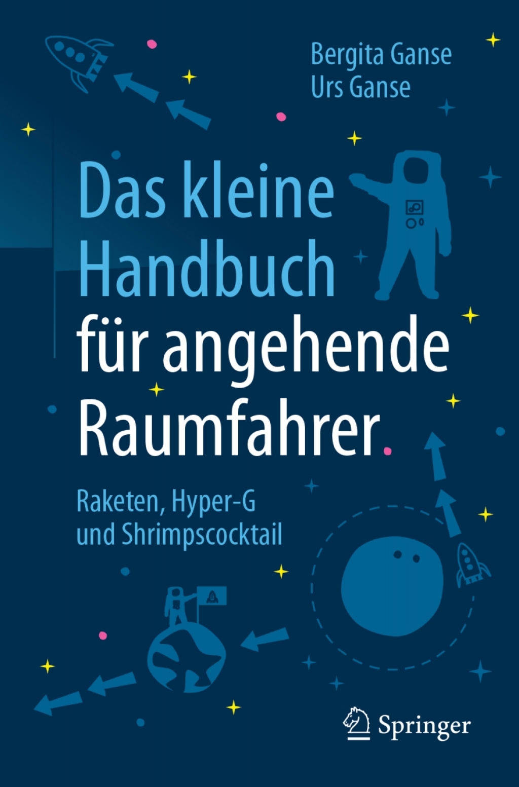 Das kleine Handbuch fÃ¼r angehende Raumfahrer Raketen, Hyper-G und Shrimpscocktail - (PDF/EPUB Version)
