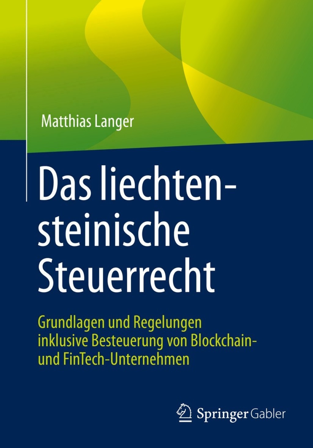 Das liechtensteinische Steuerrecht Grundlagen und Regelungen inklusive Besteuerung von Blockchain- und FinTech-Unternehmen - (PDF/EPUB Version)