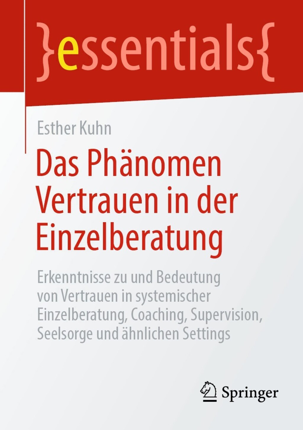 Das PhÃ¤nomen Vertrauen in der Einzelberatung Erkenntnisse zu und Bedeutung von Vertrauen in systemischer Einzelberatung, Coaching, Supervision, Seelsorge und Ã¤hnlichen Settings - (PDF/EPUB Version)