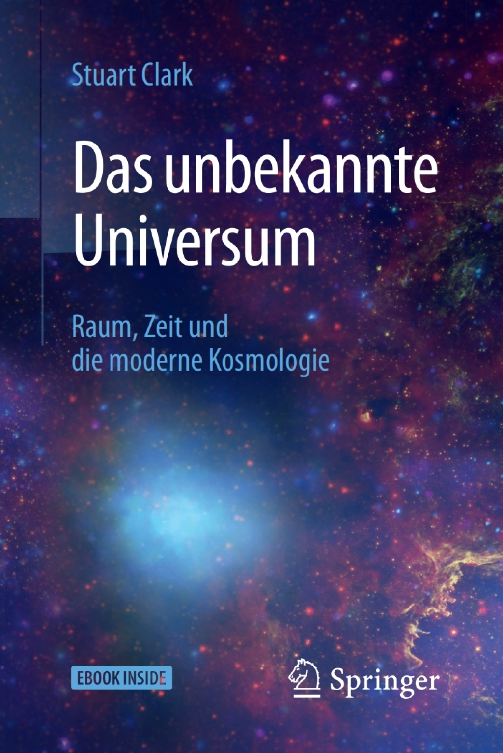 Das unbekannte Universum Raum, Zeit und die moderne Kosmologie - (PDF/EPUB Version)