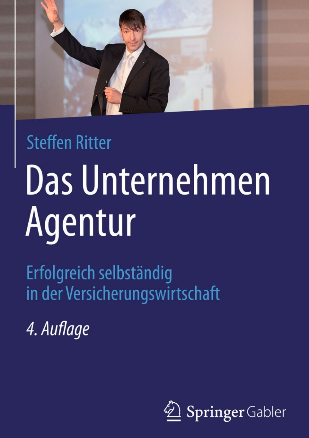 Das Unternehmen Agentur Erfolgreich selbstÃ¤ndig in der Versicherungswirtschaft 4th Edition - (PDF/EPUB Version)