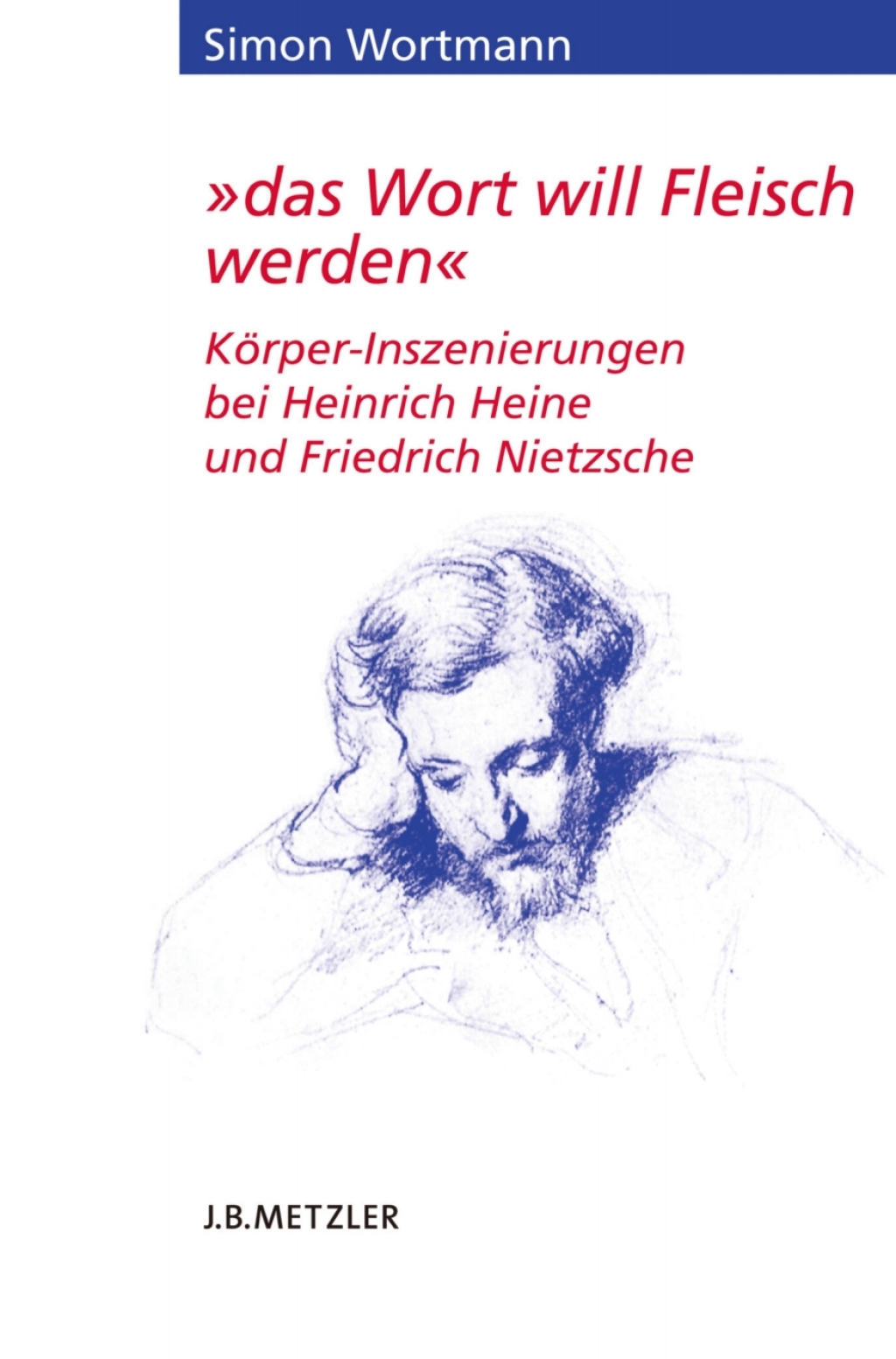 "das Wort will Fleisch werden" KÃ¶rper-Inszenierungen bei Heinrich Heine und Friedrich Nietzsche  â€“ PDF/EPUB Version Downloadable