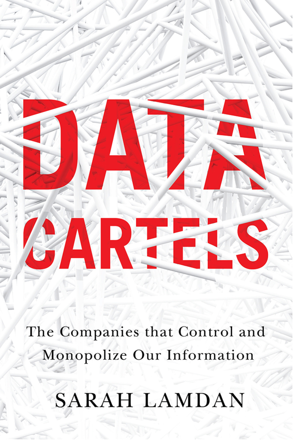 Data Cartels The Companies That Control and Monopolize Our Information 1st Edition - (PDF/EPUB Version)