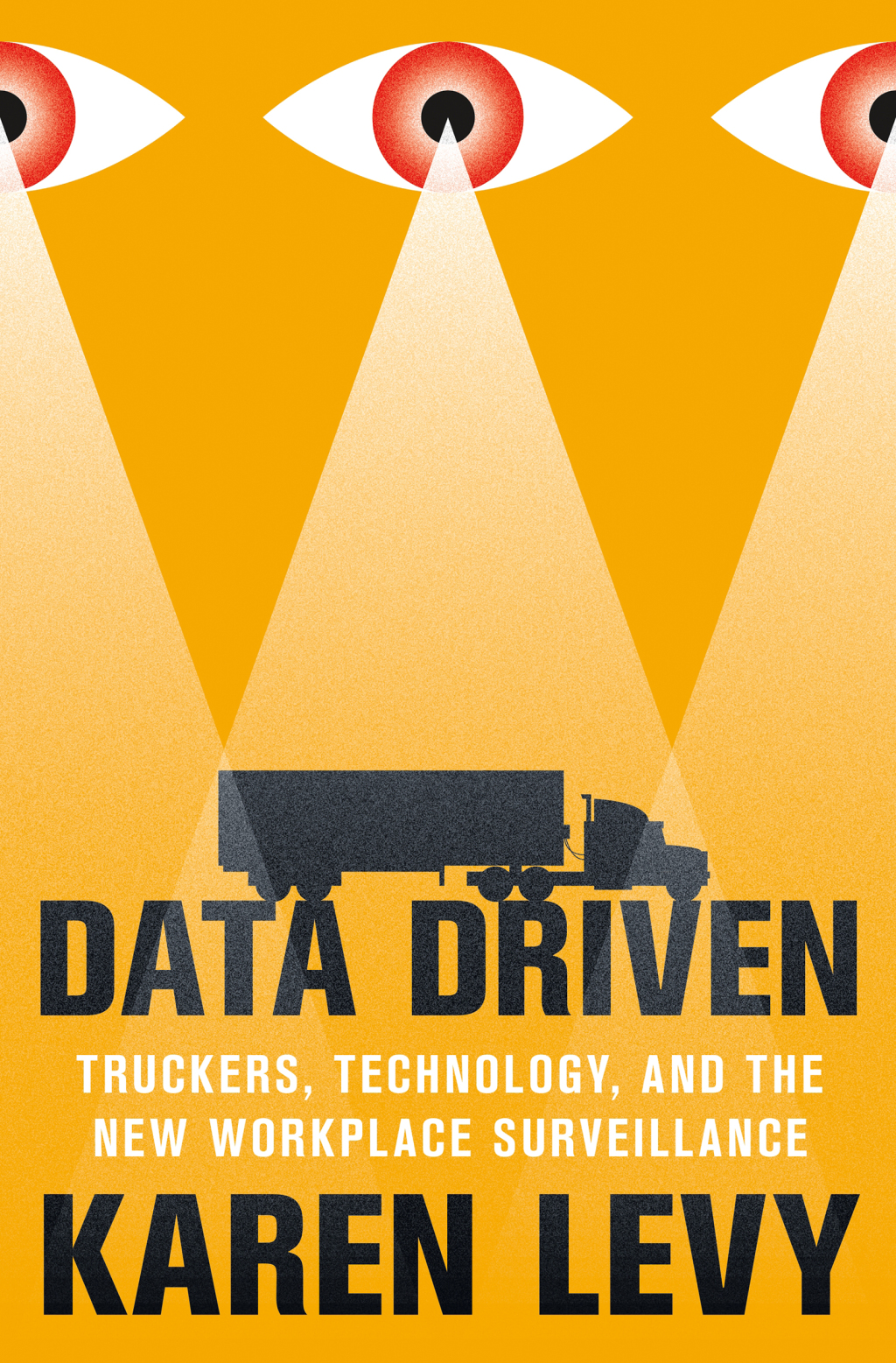 Data Driven Truckers, Technology, and the New Workplace Surveillance - (PDF/EPUB Version)