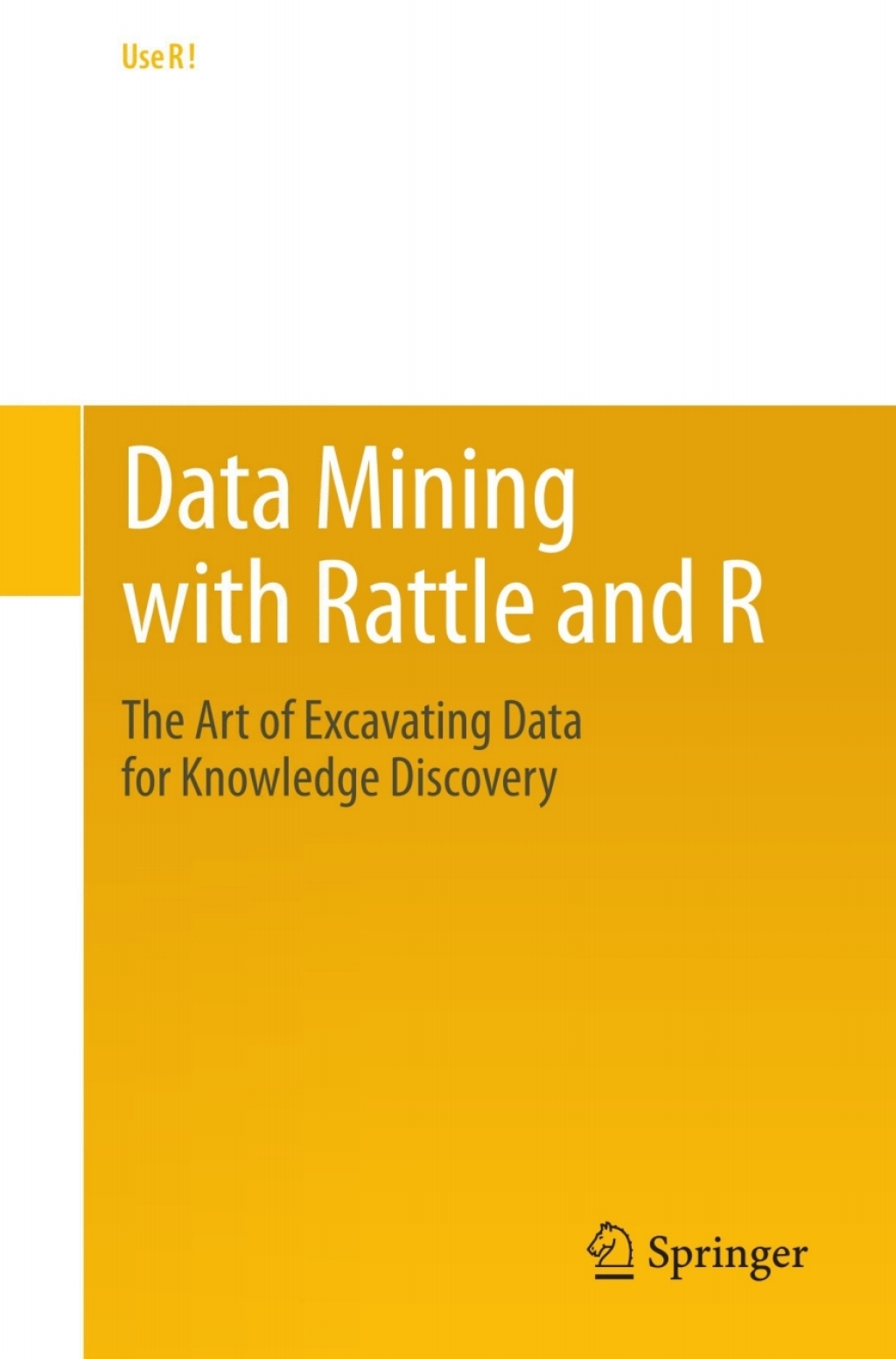 Data Mining with Rattle and R The Art of Excavating Data for Knowledge ...