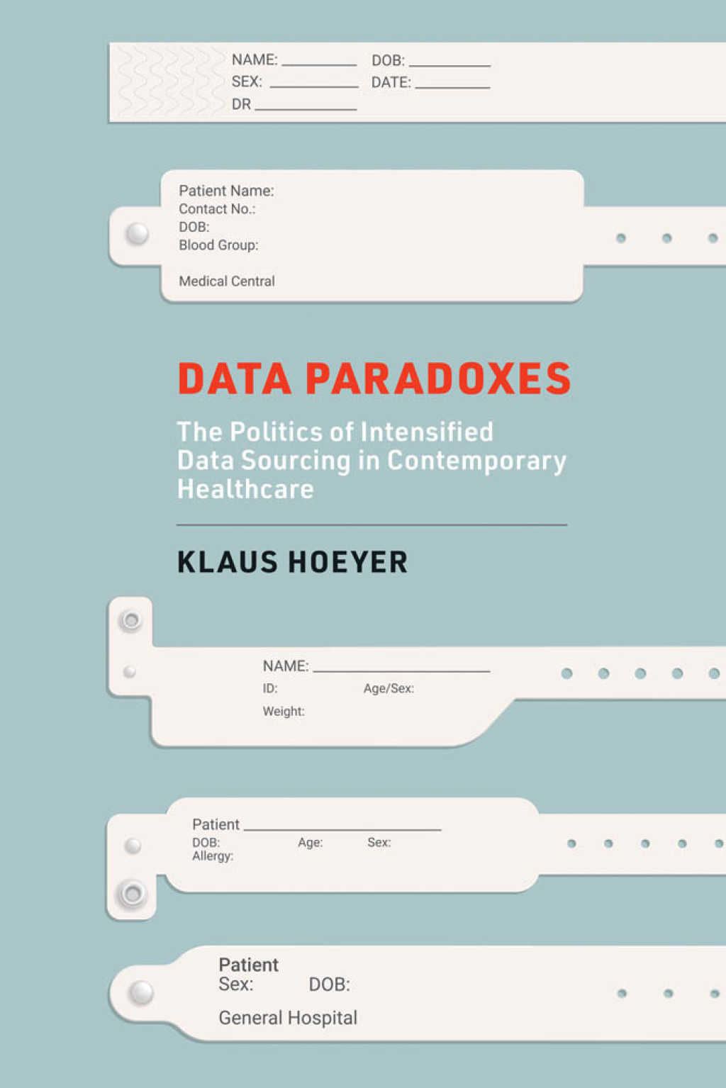 Data Paradoxes The Politics of Intensified Data Sourcing in Contemporary Healthcare - (PDF/EPUB Version)