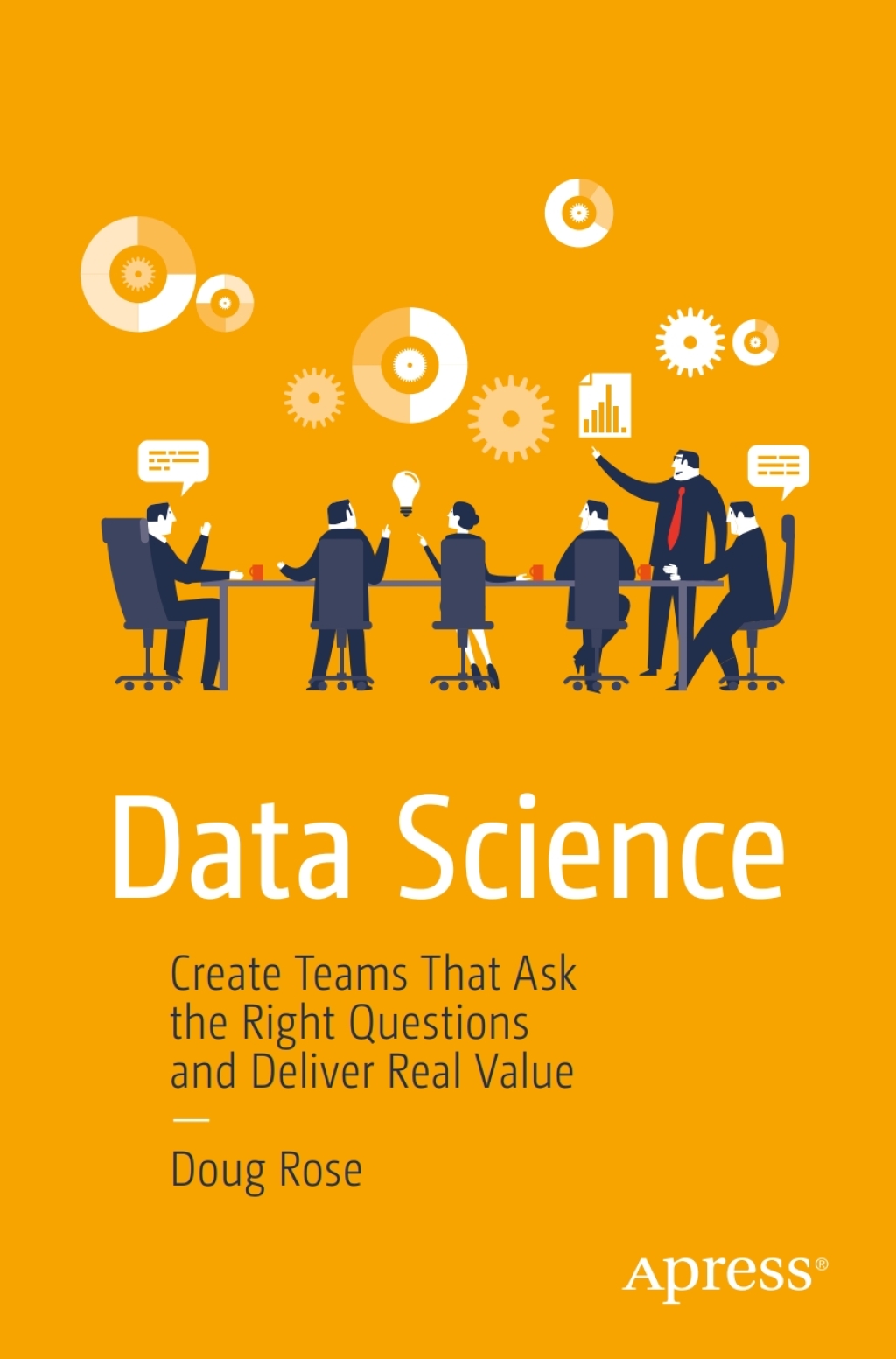 Data Science Create Teams That Ask the Right Questions and Deliver Real Value - (PDF/EPUB Version)