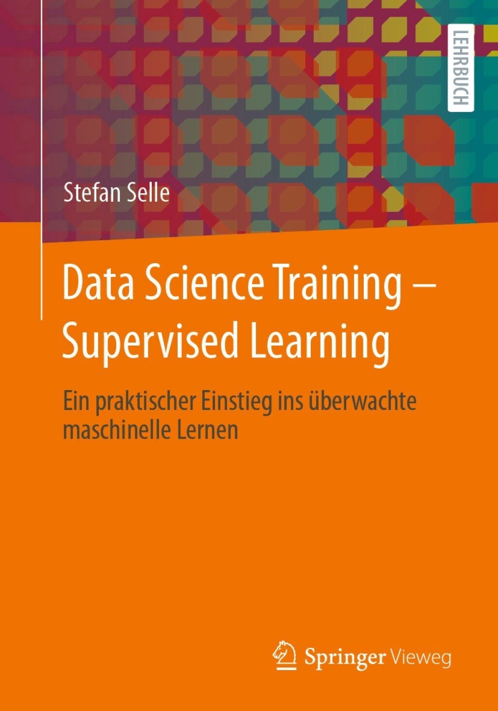 Data Science Training - Supervised Learning Ein praktischer Einstieg ins Ã¼berwachte maschinelle Lernen - (PDF/EPUB Version)