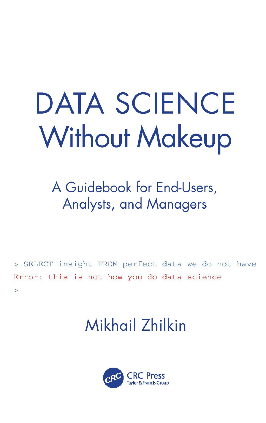 Data Science Without Makeup A Guidebook for End-Users, Analysts, and Managers 1st Edition - (PDF/EPUB Version)