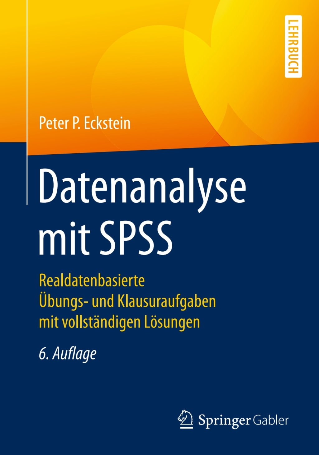 Datenanalyse mit SPSS Realdatenbasierte Ãœbungs- und Klausuraufgaben mit vollstÃ¤ndigen LÃ¶sungen 6th Edition - (PDF/EPUB Version)