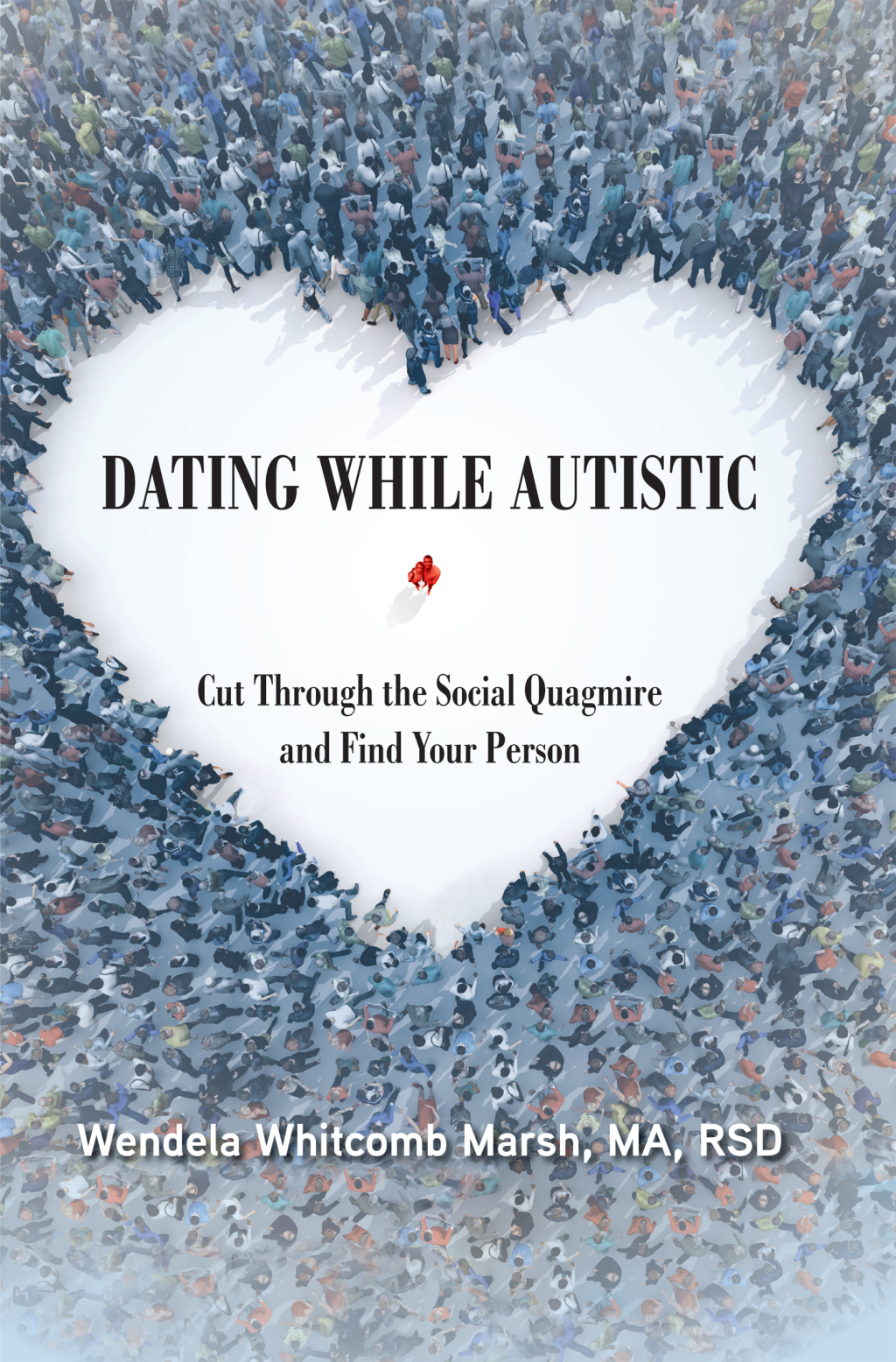 Dating While Autistic Cut Through the Social Quagmire and Find Your Person - (PDF/EPUB Version)