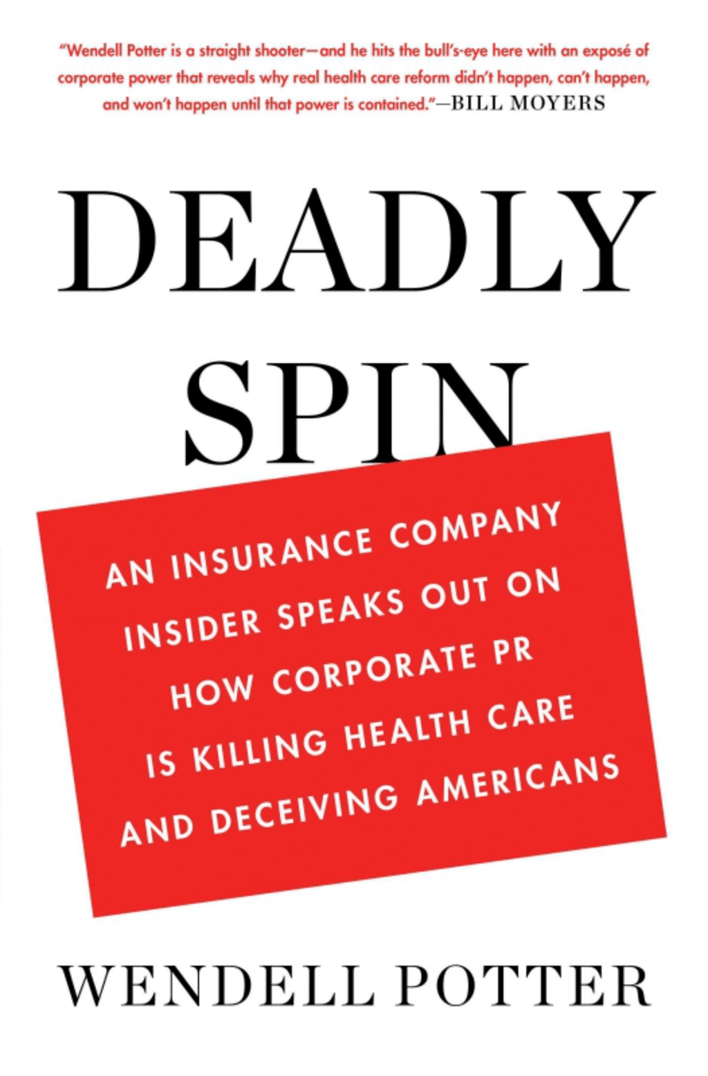 Deadly Spin An Insurance Company Insider Speaks Out on How Corporate PR Is Killing Health Care and Deceiving Americans 1st Edition - (PDF/EPUB Version)