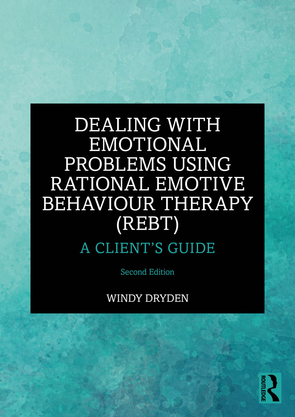 Dealing with Emotional Problems Using Rational Emotive Behaviour Therapy (REBT) A Clientâ€™s Guide 2nd Edition - (PDF/EPUB Version)