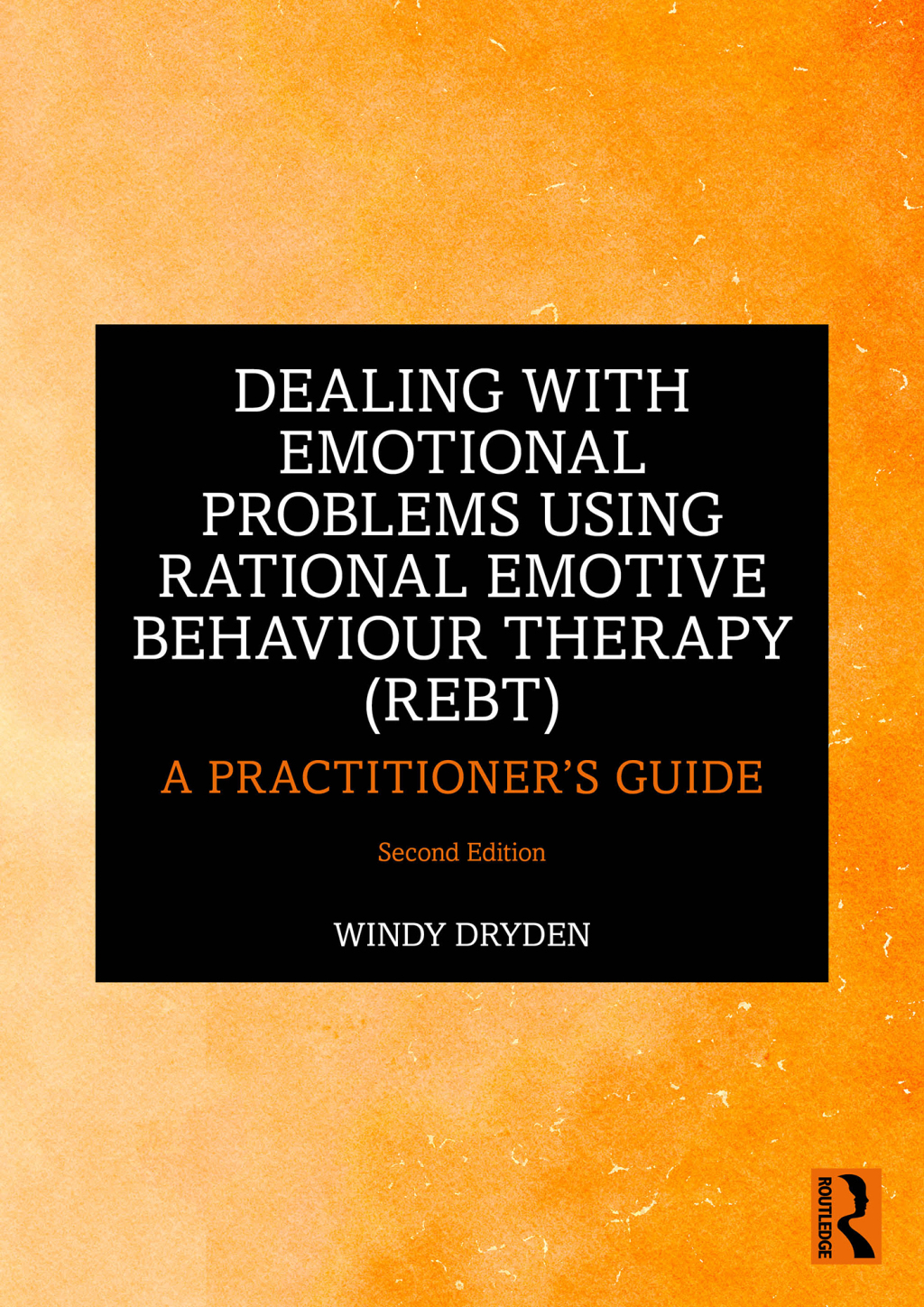 Dealing with Emotional Problems Using Rational Emotive Behaviour Therapy (REBT) A Practitioner's Guide 2nd Edition - (PDF/EPUB Version)
