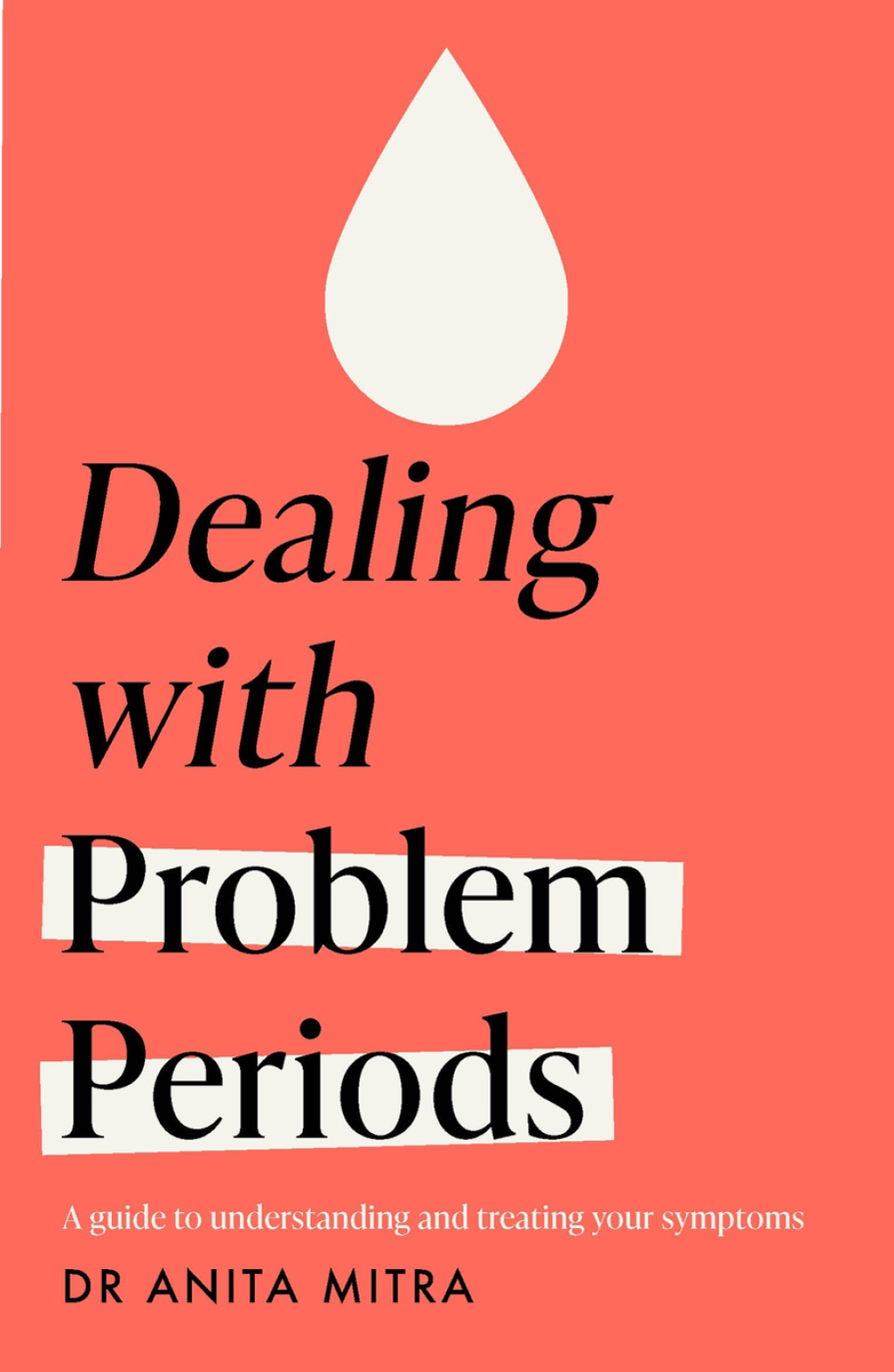 Dealing with Problem Periods (Headline Health series) A guide to understanding and treating your symptoms - (PDF/EPUB Version)