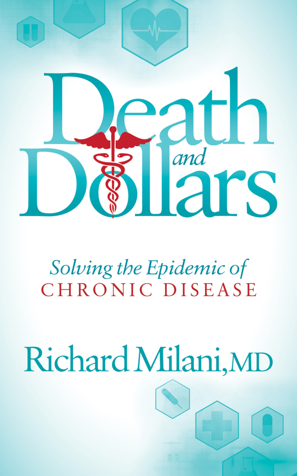 Death and Dollars Solving the Epidemic of Chronic Disease - (PDF/EPUB Version)