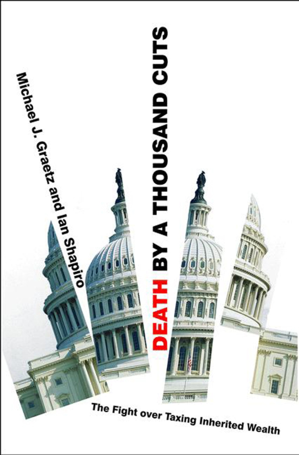Death by a Thousand Cuts The Fight over Taxing Inherited Wealth - (PDF/EPUB Version)