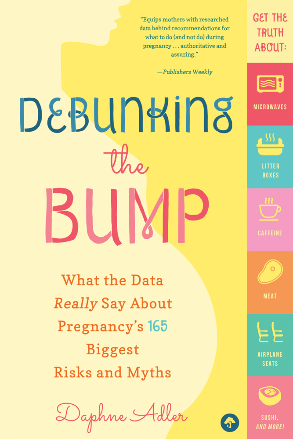 Debunking the Bump What the Data Really Says About Pregnancy's 165 Biggest Risks and Myths - (PDF/EPUB Version)