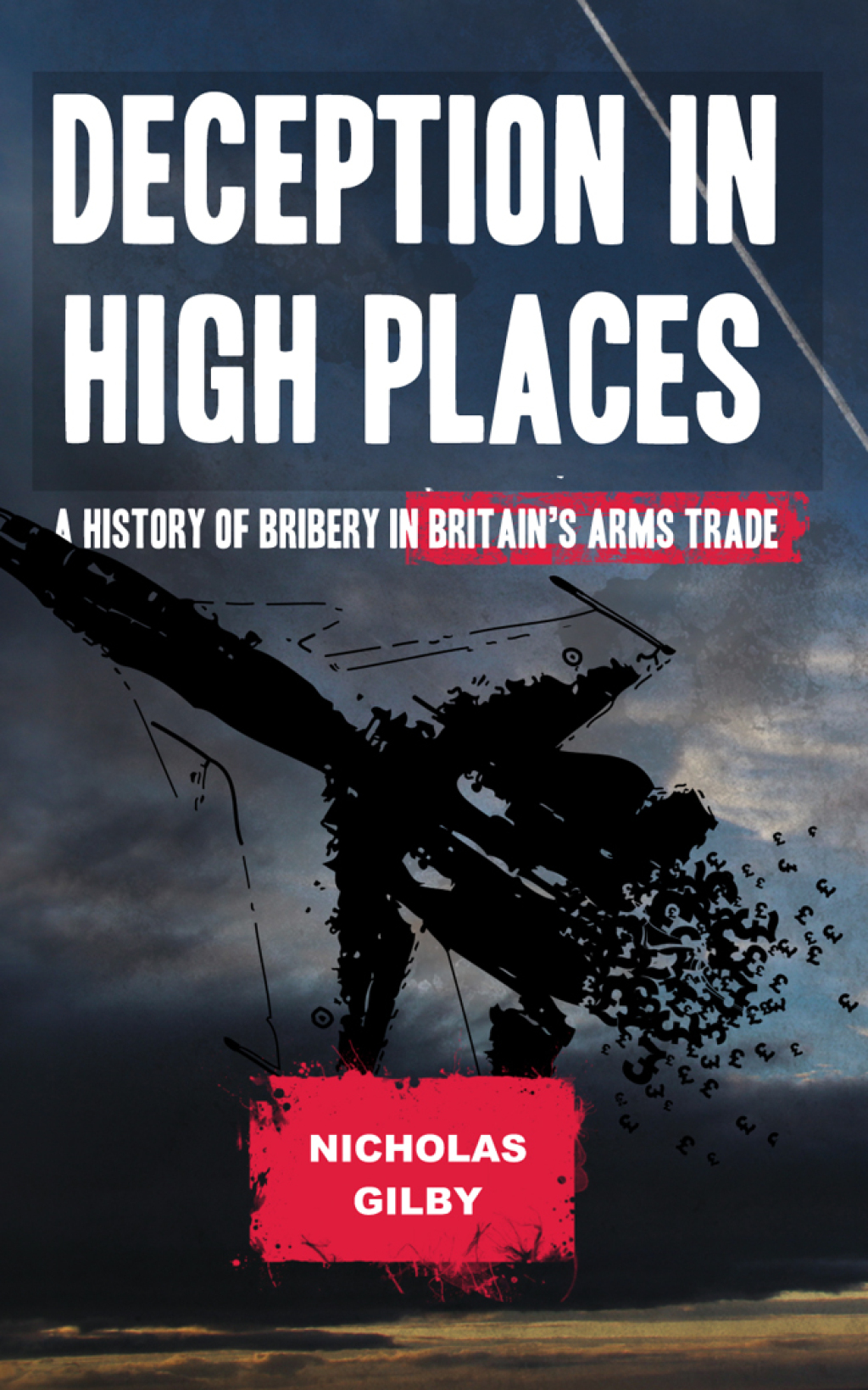 Deception in High Places A History of Bribery in Britain's Arms Trade 1st Edition - (PDF/EPUB Version)