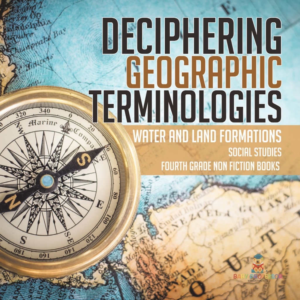 Deciphering Geographic Terminologies | Water and Land Formations | Social Studies Third Grade Non Fiction Books - (PDF/EPUB Version)