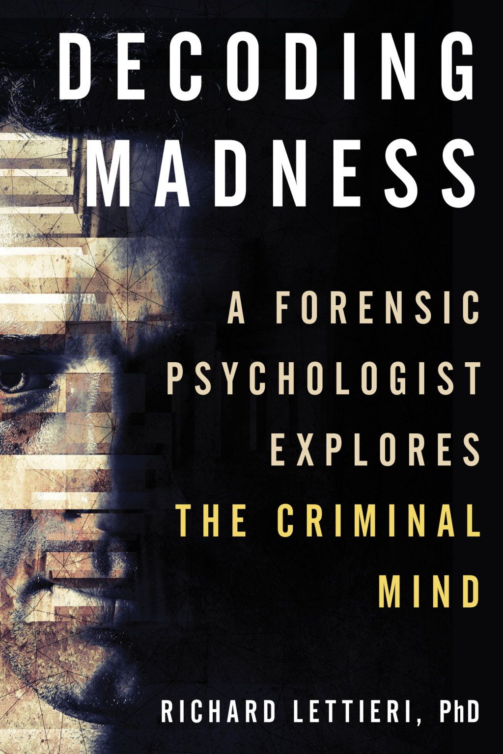 Decoding Madness A Forensic Psychologist Explores the Criminal Mind - (PDF/EPUB Version)