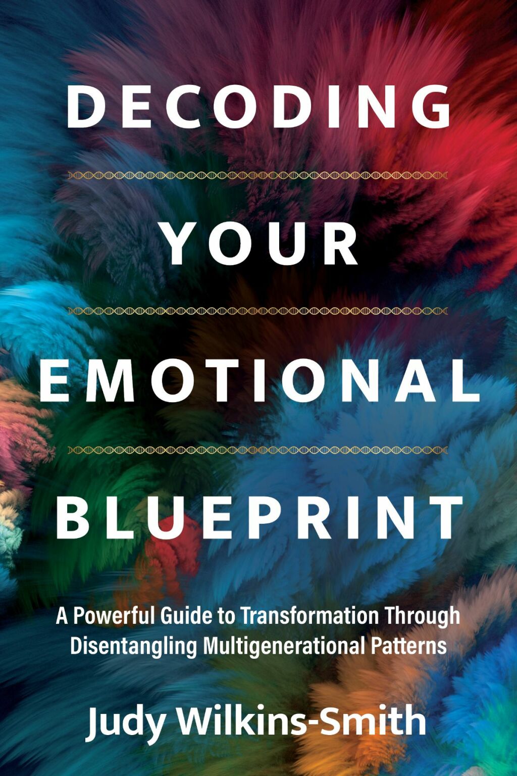 Decoding Your Emotional Blueprint A Powerful Guide to Transformation Through Disentangling Multigenerational Patterns - (PDF/EPUB Version)