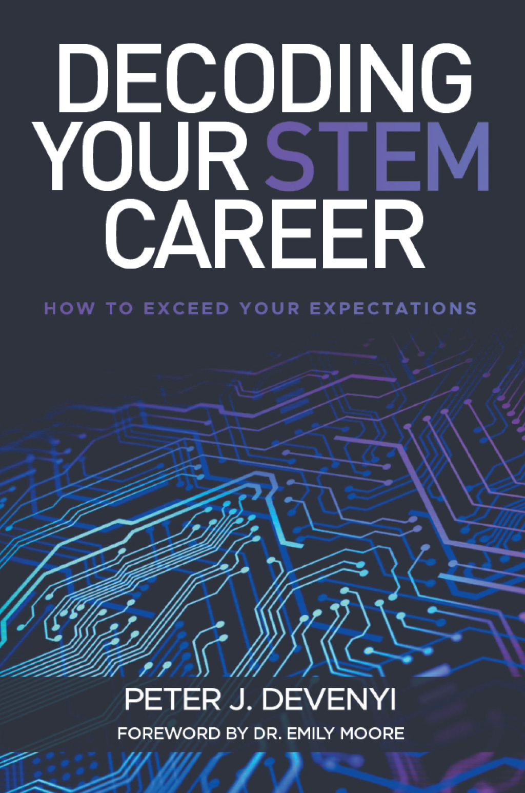 Decoding Your STEM Career How to Exceed Your Expectations - (PDF/EPUB Version)