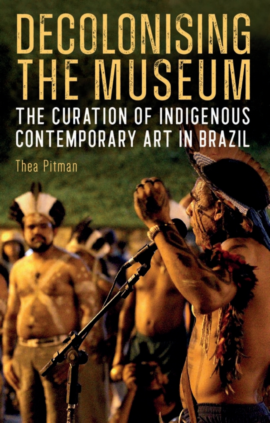 Decolonising the Museum The Curation of Indigenous Contemporary Art in Brazil 1st Edition - (PDF/EPUB Version)