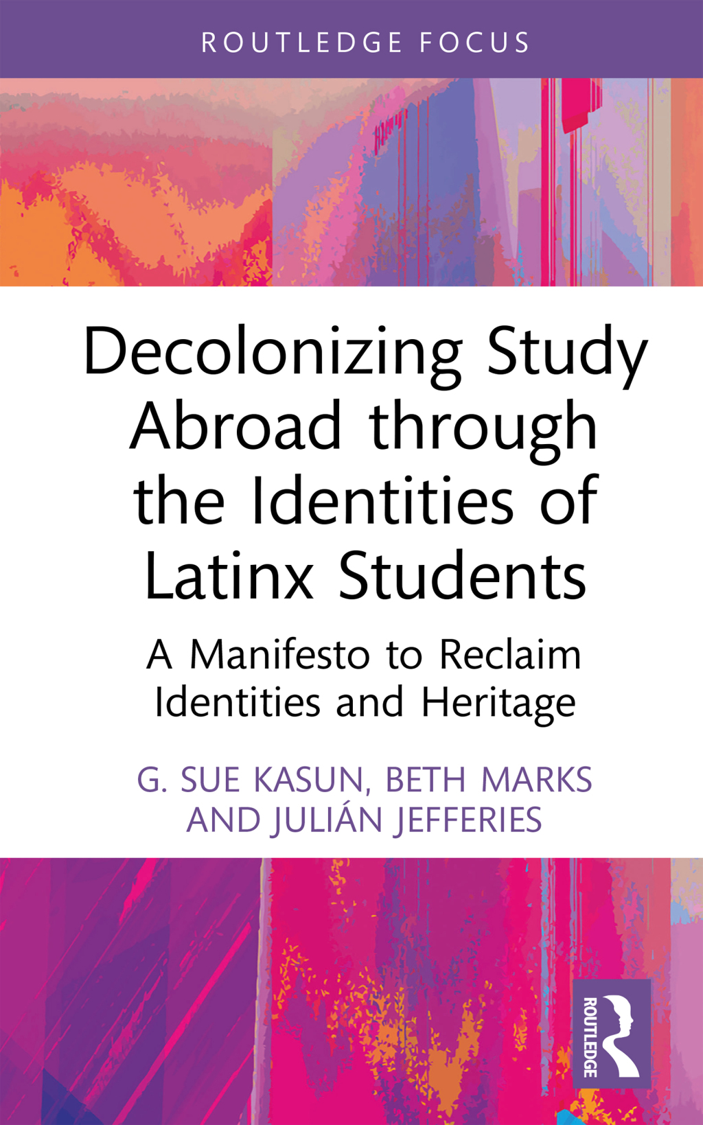 Decolonizing Study Abroad through the Identities of Latinx Students A Manifesto to Reclaim Identities and Heritage 1st Edition - (PDF/EPUB Version)