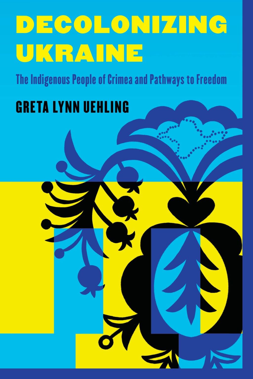 Decolonizing Ukraine The Indigenous People of Crimea and Pathways to Freedom - (PDF/EPUB Version)