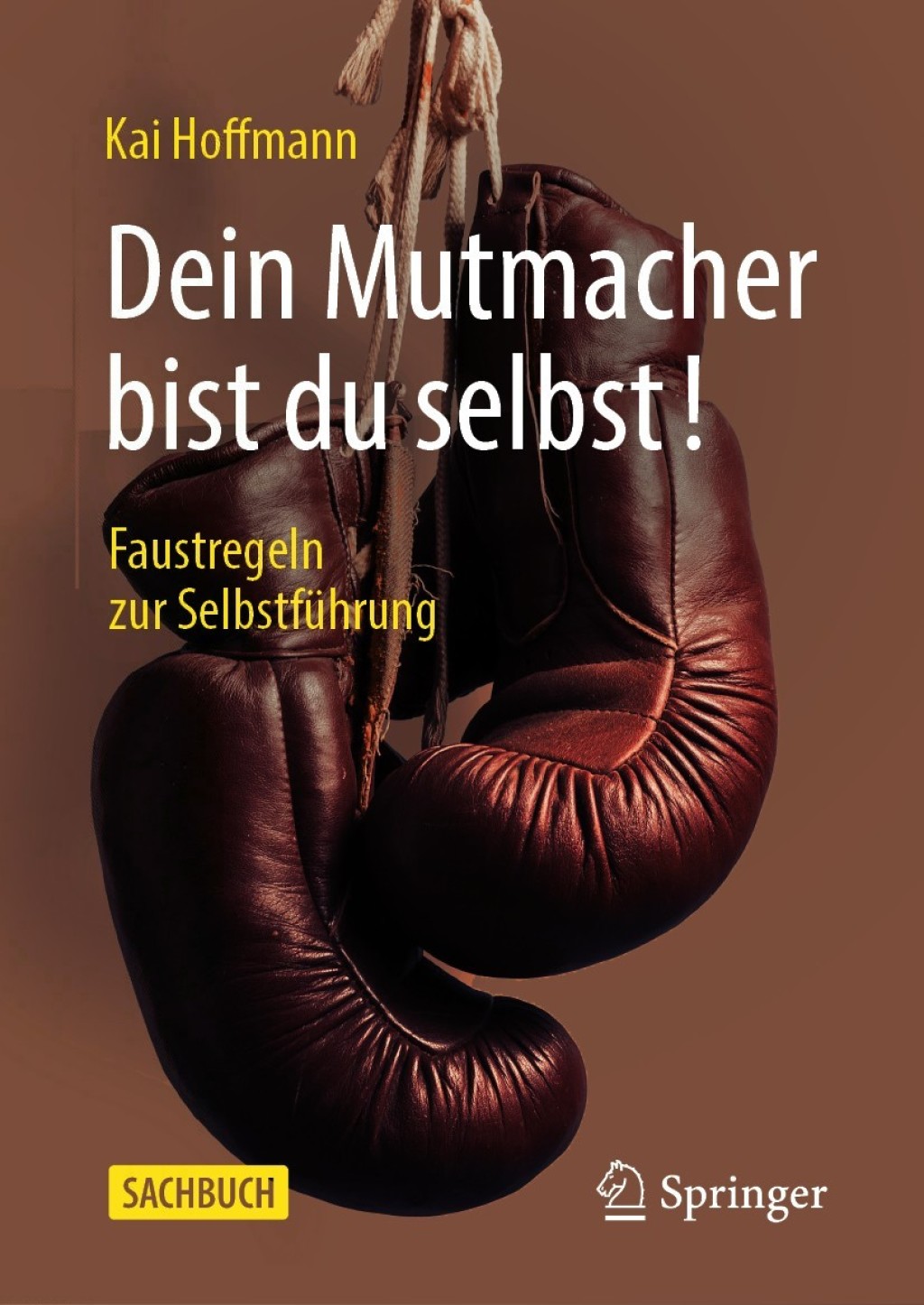 Dein Mutmacher bist du selbst! Faustregeln zur SelbstfÃ¼hrung 3rd Edition - (PDF/EPUB Version)