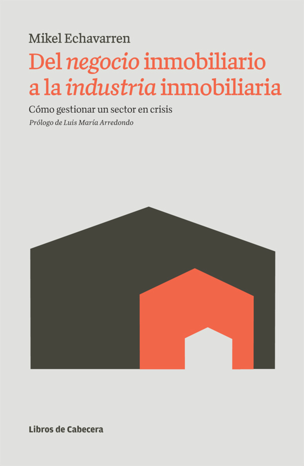 Del negocio inmobiliario a la industria inmobiliaria. CÃ³mo gestionar un sector en crisis 1st Edition - (PDF/EPUB Version)