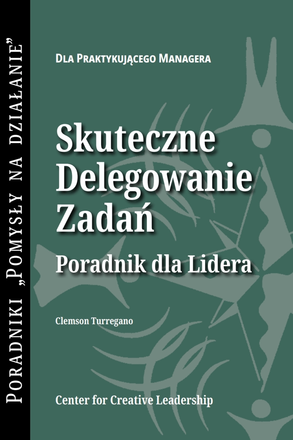 Delegating Effectively: A Leader's Guide to Getting Things Done (Polish) - (PDF/EPUB Version)