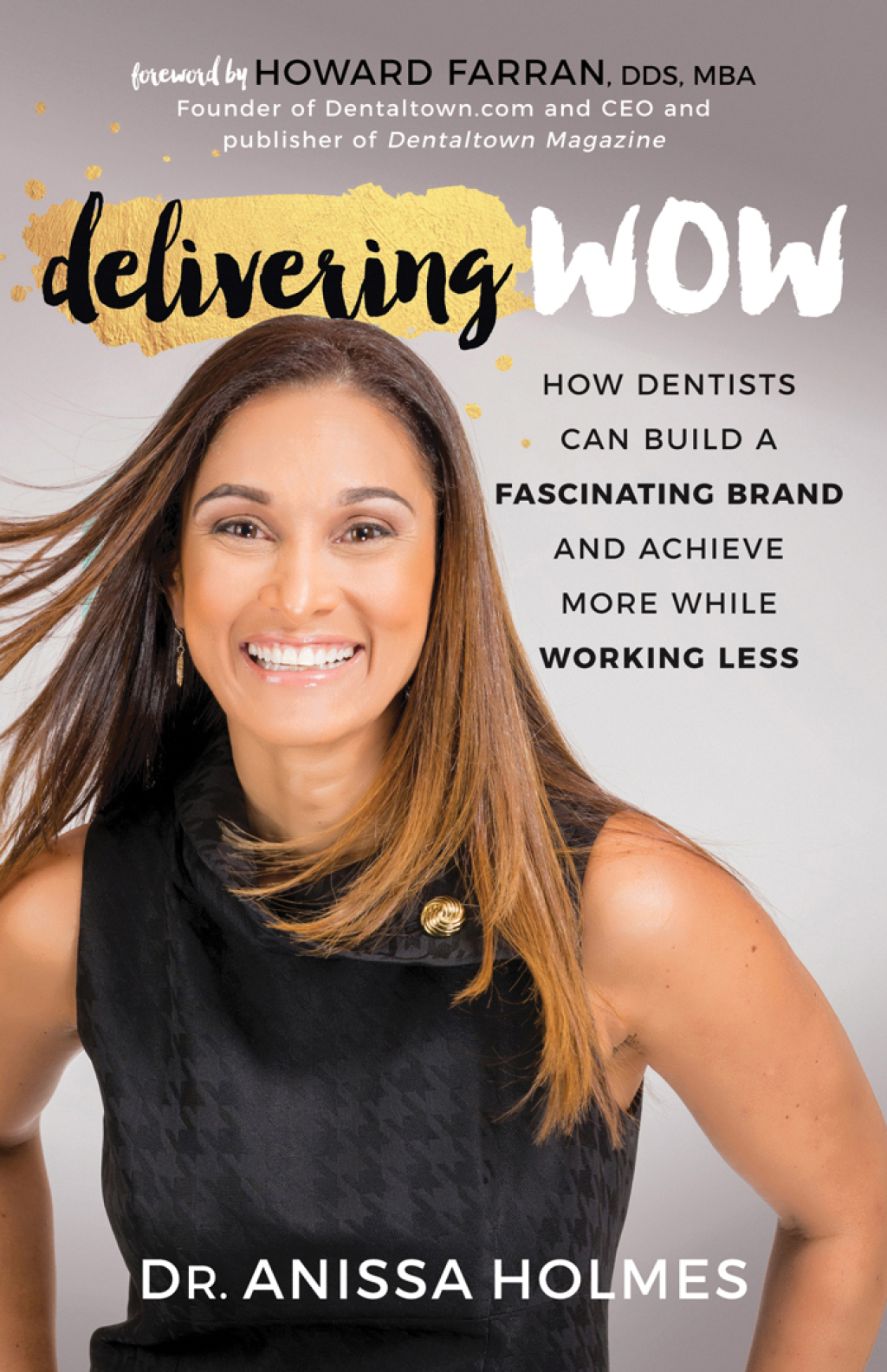 Delivering WOW How Dentists Can Build a Fascinating Brand and Achieve More While Working Less - (PDF/EPUB Version)
