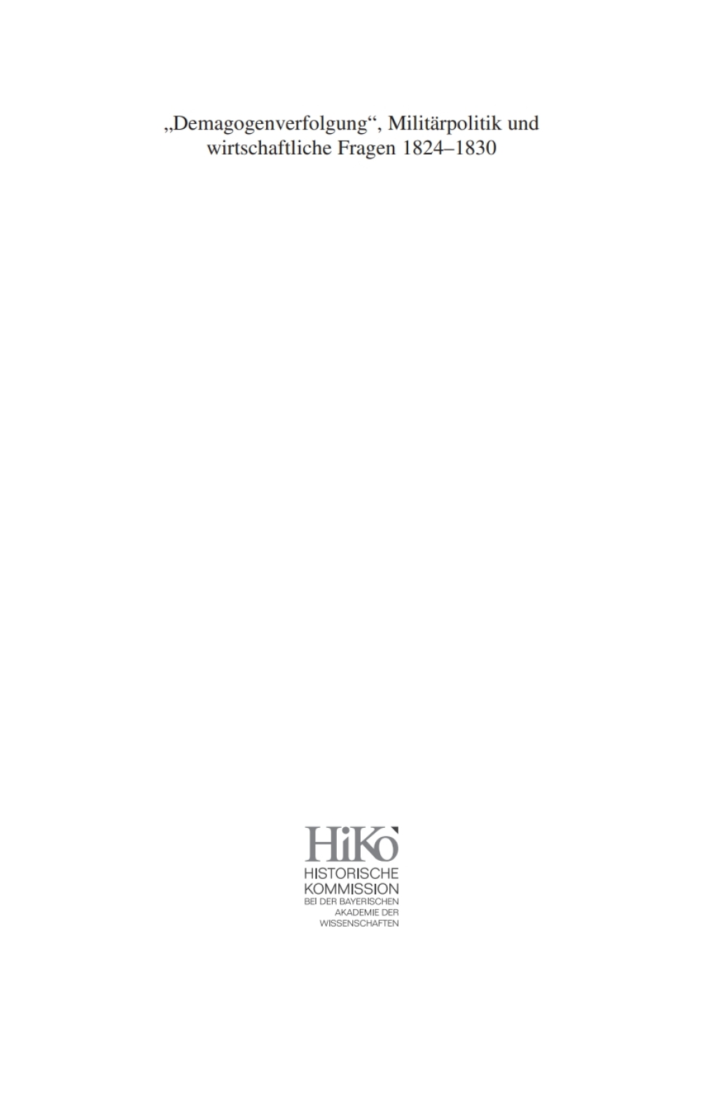 Demagogenverfolgung, MilitÃ¤rpolitik und wirtschaftliche Fragen 1824â€“1830 1st Edition â€“ PDF/EPUB Version Downloadable