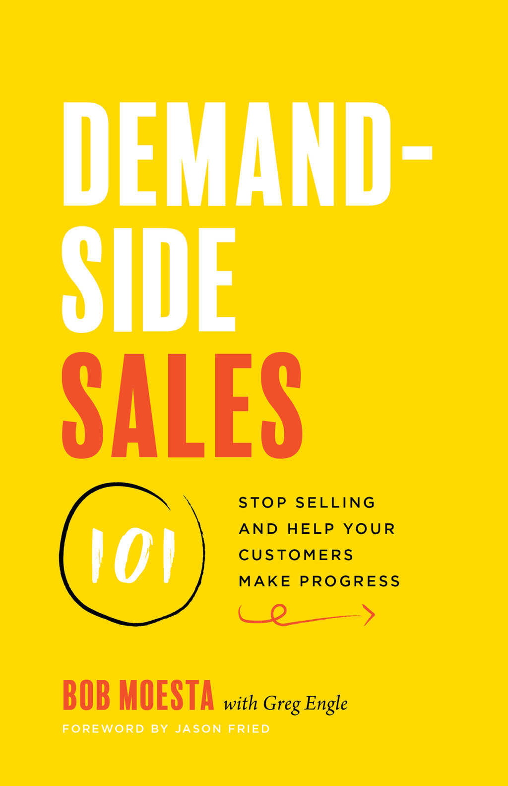 Demand-Side Sales 101: Stop Selling and Help Your Customers Make Progress 1st Edition - (PDF/EPUB Version)