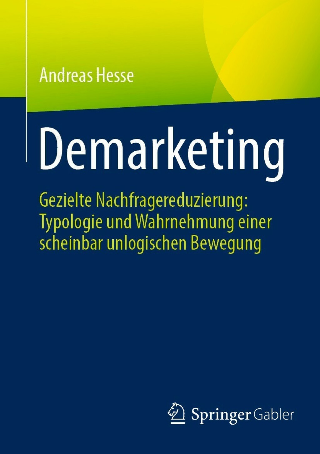 Demarketing Gezielte Nachfragereduzierung: Typologie und Wahrnehmung einer scheinbar unlogischen Bewegung - (PDF/EPUB Version)