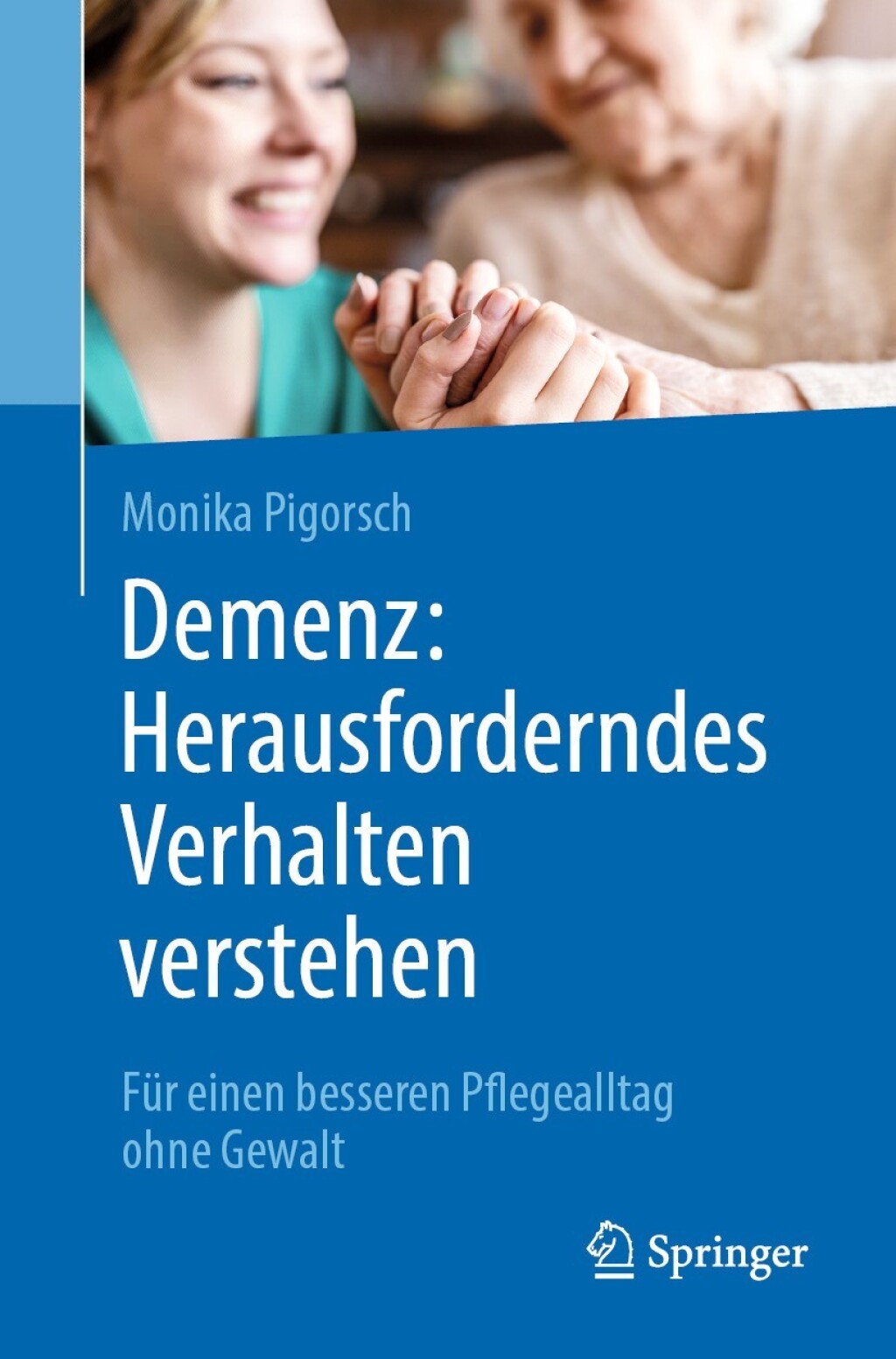 Demenz: Herausforderndes Verhalten verstehen FÃ¼r einen besseren Pflegealltag ohne Gewalt - (PDF/EPUB Version)